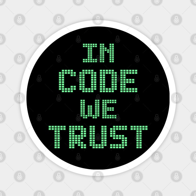 In code we trust. Let's get coding. Coding humor. Best programmer, developer, coder, web, full-stack, software engineer ever. Programming nerd Magnet by BlaiseDesign